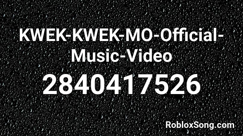 KWEK-KWEK-MO-Official-Music-Video Roblox ID