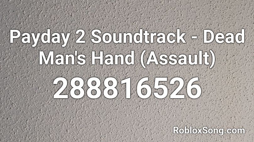 Payday 2 Soundtrack - Dead Man's Hand (Assault) Roblox ID
