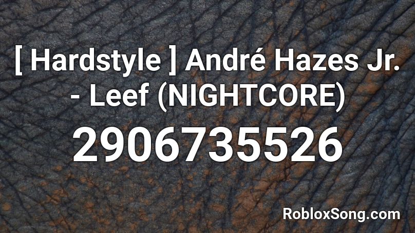 [ Hardstyle ] André Hazes Jr. - Leef (NIGHTCORE) Roblox ID