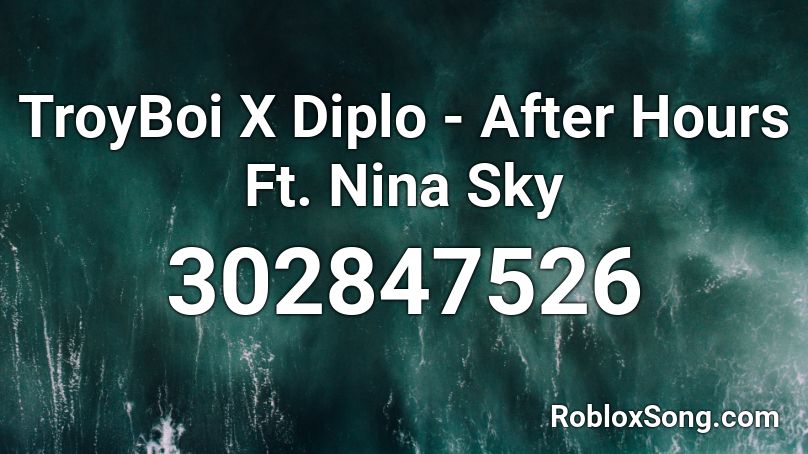 TroyBoi X Diplo - After Hours Ft. Nina Sky Roblox ID