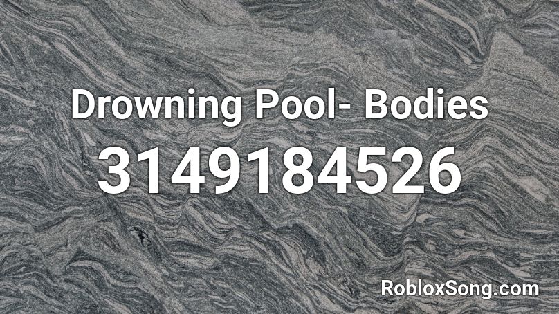Drowning Pool- Bodies Roblox ID