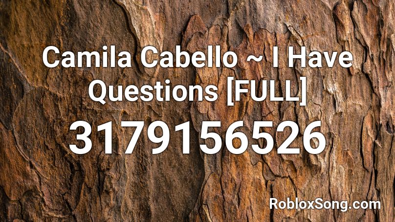 Camila Cabello I Have Questions Full Roblox Id Roblox Music Codes - i have questions roblox id