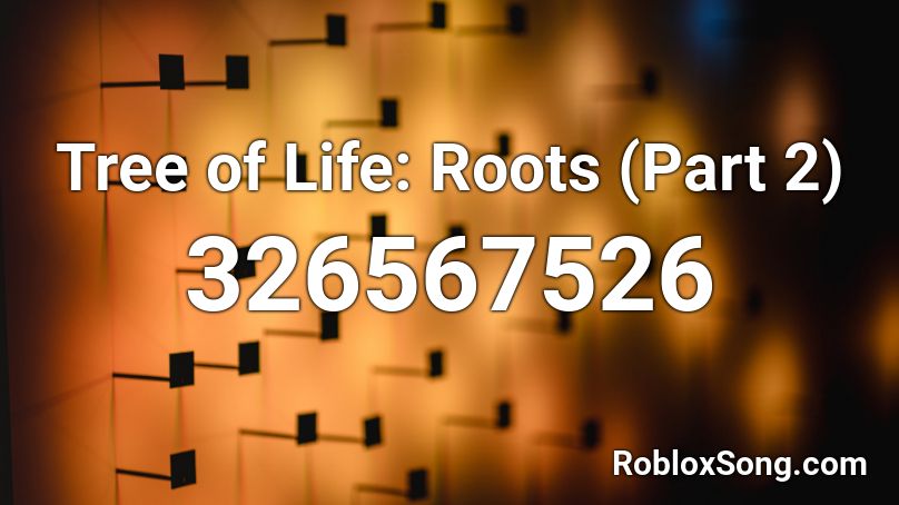 Tree of Life: Roots (Part 2) Roblox ID