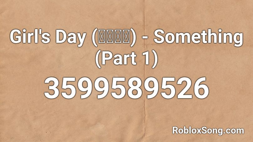 Girl's Day (걸스데이) - Something (Part 1) Roblox ID