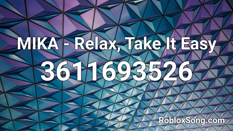 MIKA - Relax, Take It Easy Roblox ID