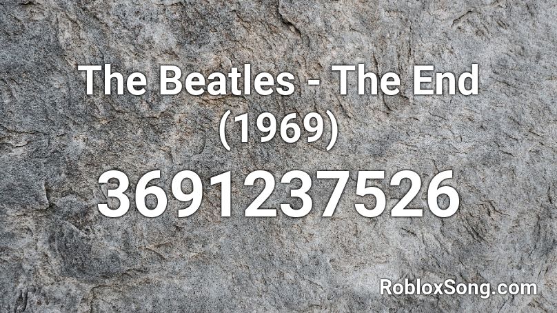 The Beatles The End 1969 Roblox Id Roblox Music Codes - roblox id for black beatles