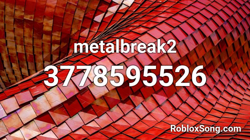 metalbreak2 Roblox ID