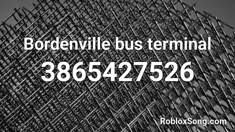 Bordenville bus terminal Roblox ID