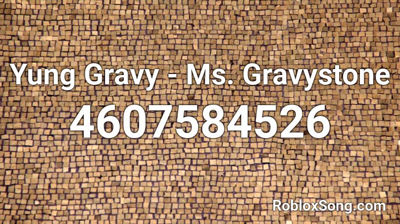 Yung Gravy - Ms. Gravystone Roblox ID