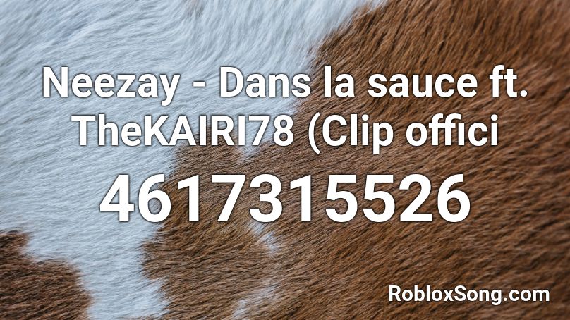 Neezay - Dans la sauce ft. TheKAIRI78 (Clip offici Roblox ID