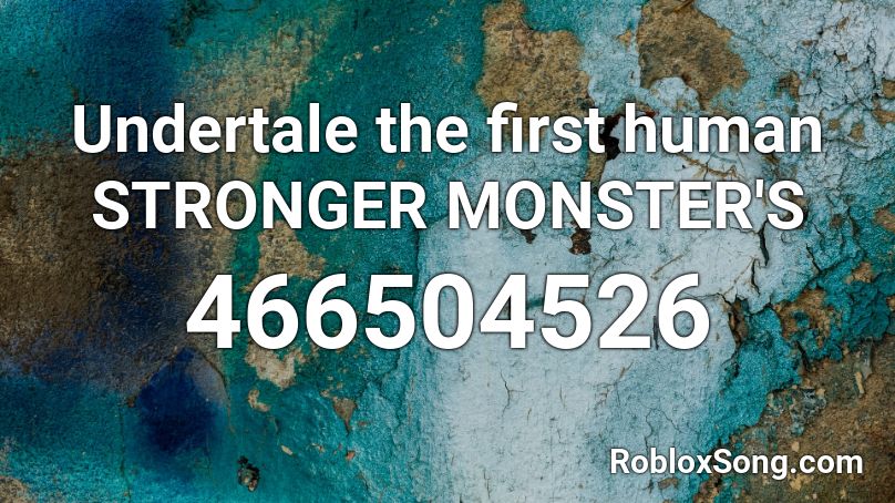 Undertale the first human STRONGER MONSTER'S Roblox ID