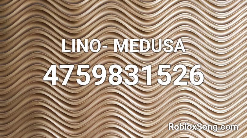 LINO- MEDUSA Roblox ID