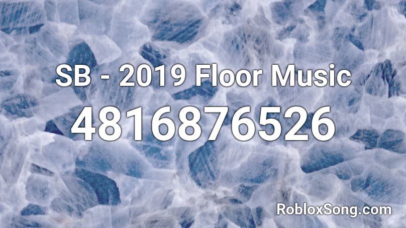 SB - 2019 Floor Music Roblox ID