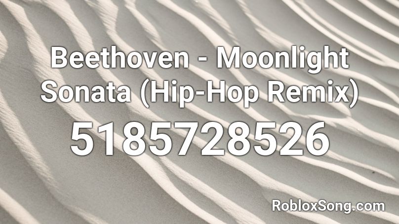 Beethoven - Moonlight Sonata (Hip-Hop Remix) Roblox ID
