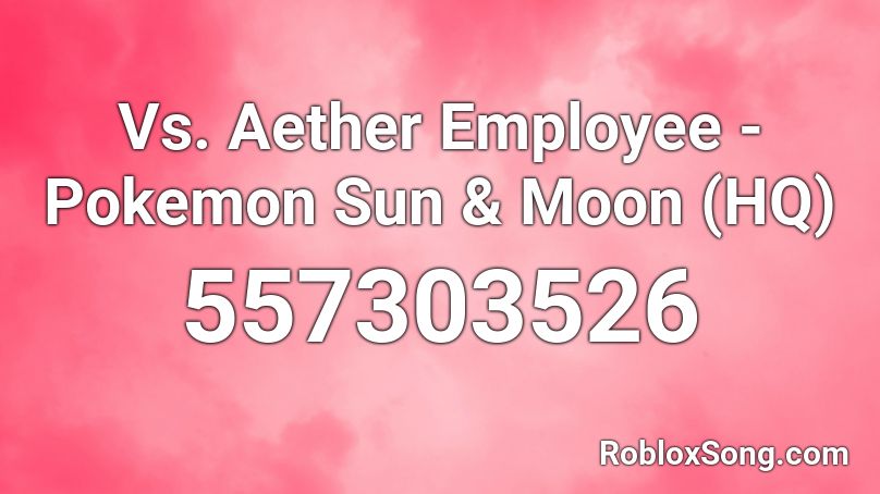 Vs. Aether Employee - Pokemon Sun & Moon (HQ) Roblox ID