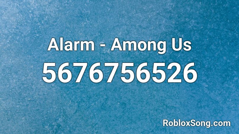 Alarm - Among Us Roblox ID