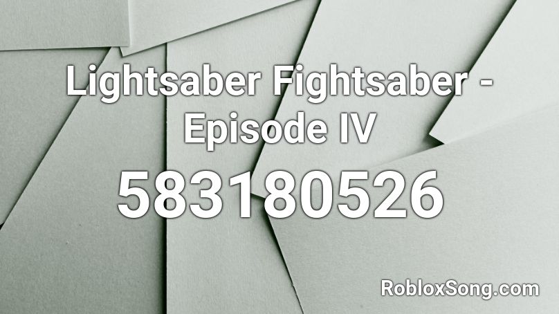 Lightsaber Fightsaber - Episode IV Roblox ID