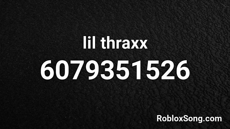 lil thraxx Roblox ID