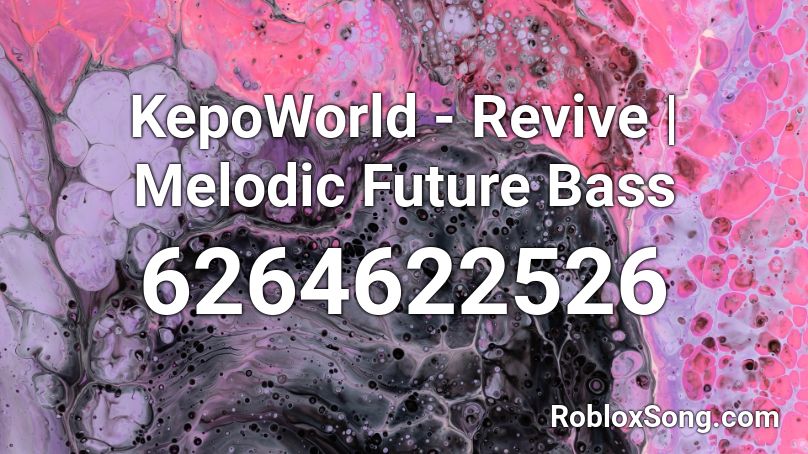 KepoWorld - Revive | Melodic Future Bass Roblox ID