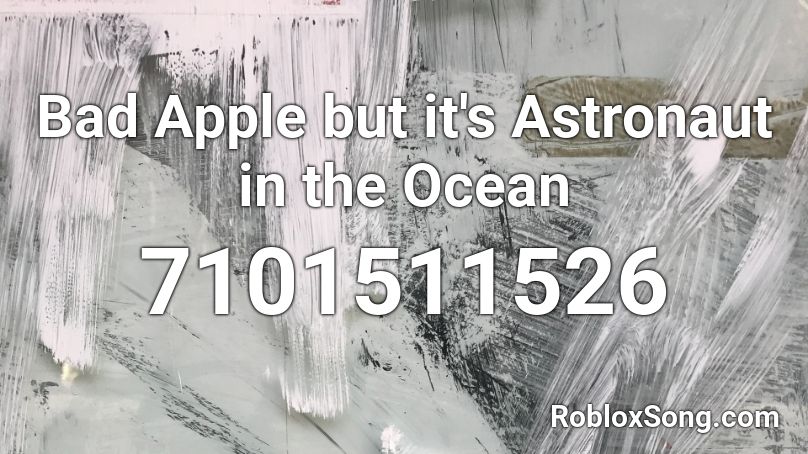 Bad Apple but it's Astronaut in the Ocean Roblox ID