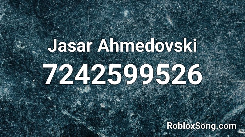 Jasar Ahmedovski Roblox ID