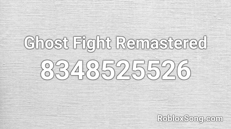 Ghost Fight Remastered Roblox ID