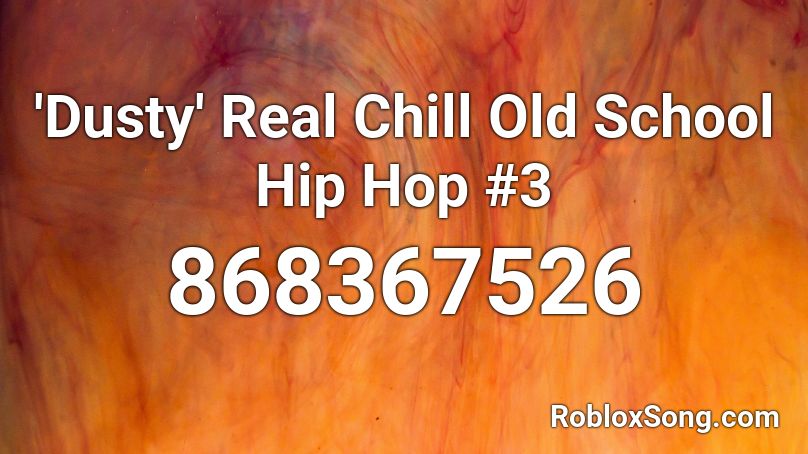 'Dusty' Real Chill Old School Hip Hop #3 Roblox ID