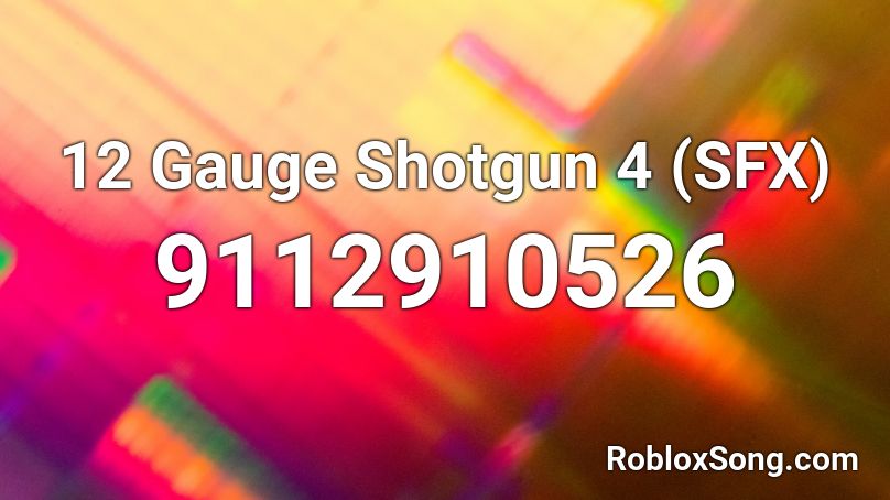 12 Gauge Shotgun 4 (SFX) Roblox ID