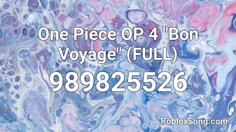 One Piece Op 4 Bon Voyage Full Roblox Id Roblox Music Codes - bon bon roblox id