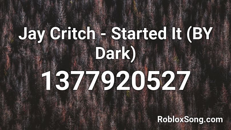 Jay Critch - Started It (BY Dark) Roblox ID