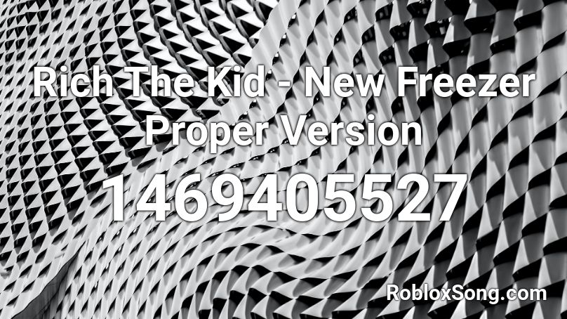 Rich The Kid - New Freezer Proper Version Roblox ID