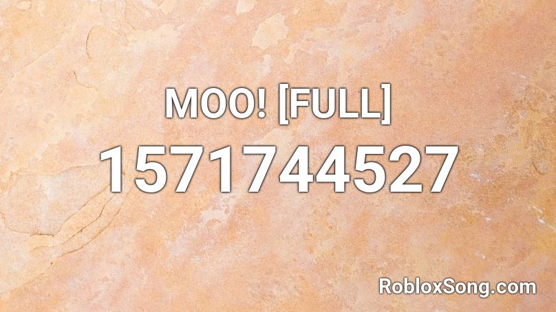 MOO! [FULL] Roblox ID