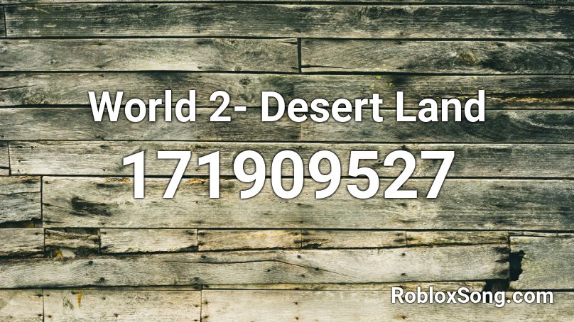 World 2- Desert Land Roblox ID