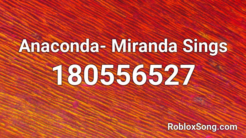 Anaconda- Miranda Sings  Roblox ID