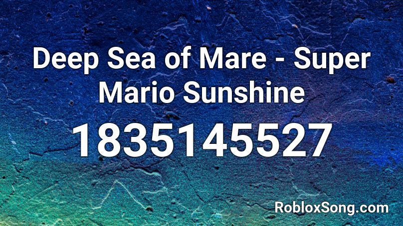 Deep Sea of Mare - Super Mario Sunshine Roblox ID