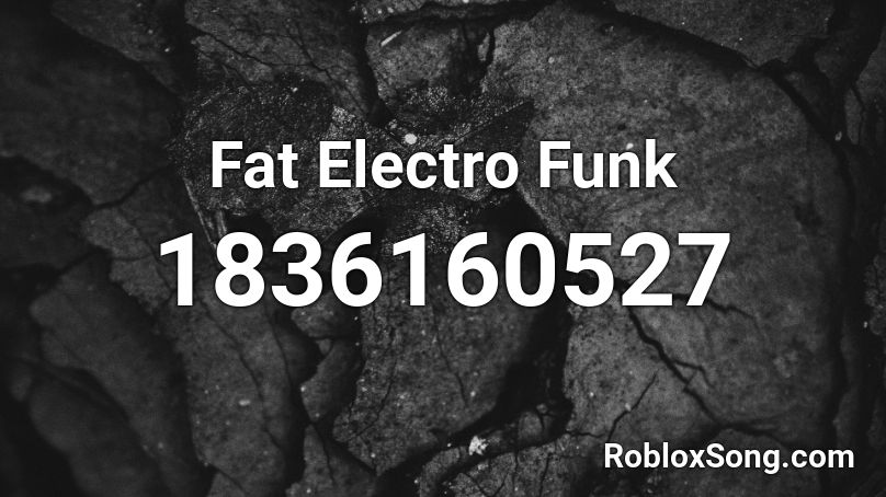 Fat Electro Funk Roblox ID