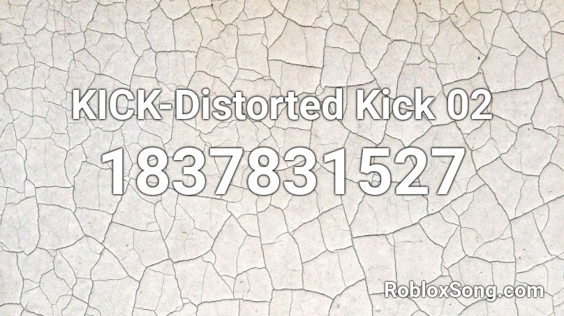 KICK-Distorted Kick 02 Roblox ID