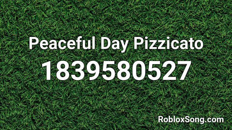 Peaceful Day Pizzicato Roblox ID