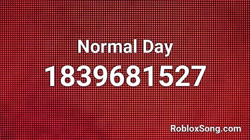 Normal Day Roblox ID