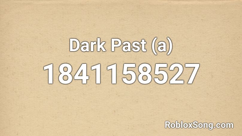 Dark Past (a) Roblox ID