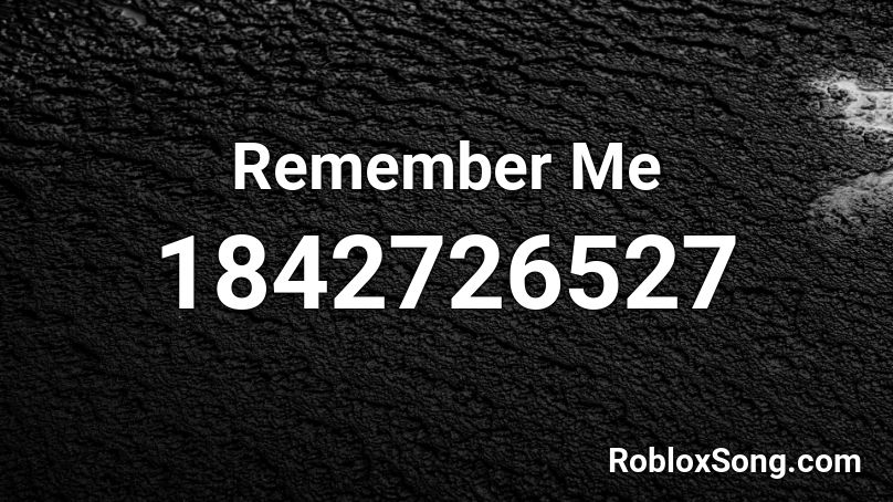 Remember Me Roblox ID