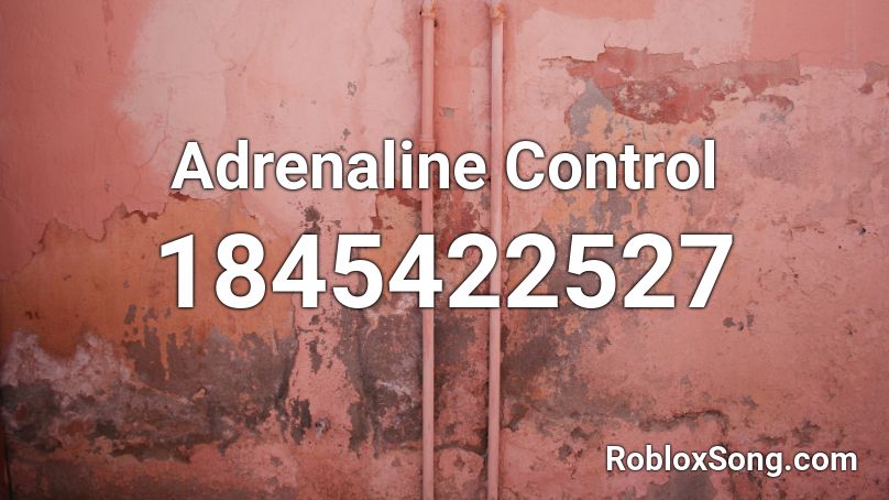 Adrenaline Control Roblox ID