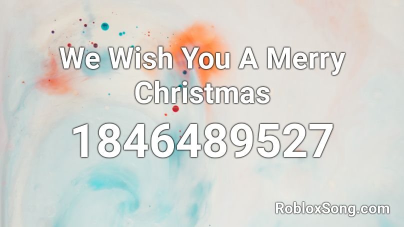 We Wish You A Merry Christmas Roblox ID - Roblox music codes