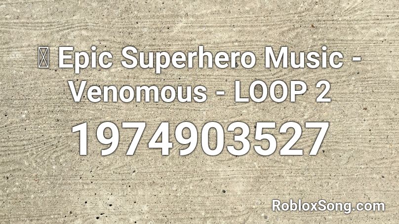 🔁 Epic Superhero Music - Venomous - LOOP 2 Roblox ID
