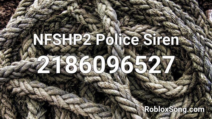 NFSHP2 Police Siren Roblox ID