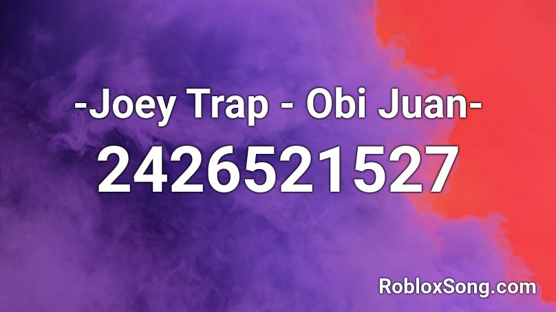 -Joey Trap - Obi Juan- Roblox ID