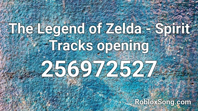 The Legend of Zelda - Spirit Tracks opening Roblox ID