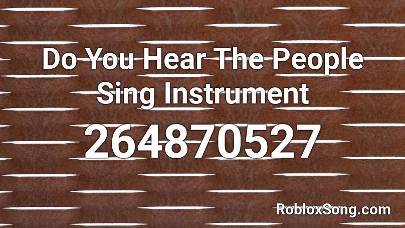Do You Hear The People Sing Instrument Roblox ID