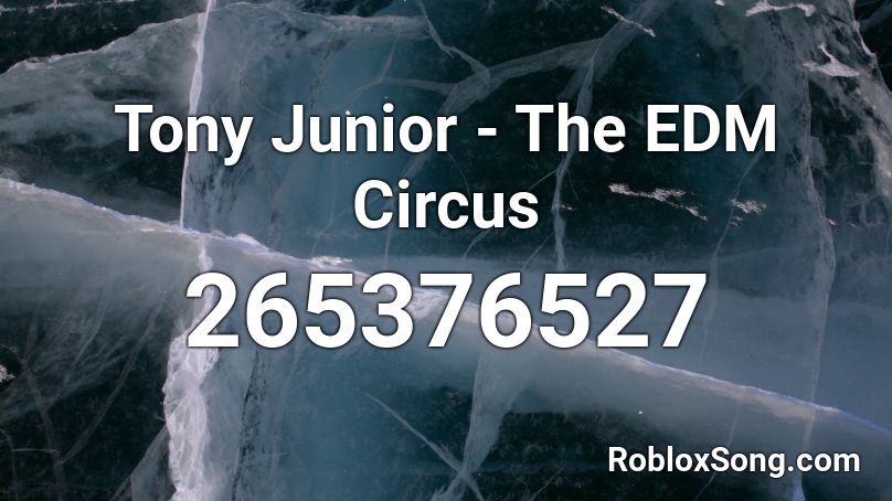 Tony Junior - The EDM Circus Roblox ID