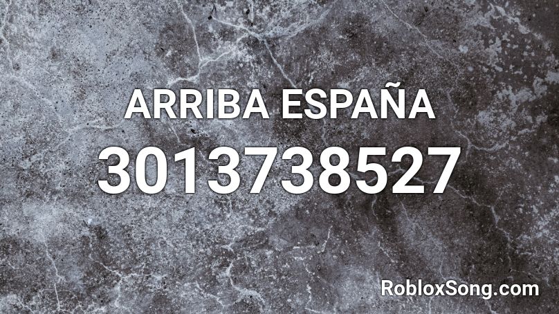 ARRIBA ESPAÑA Roblox ID